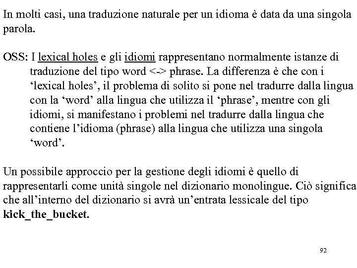 In molti casi, una traduzione naturale per un idioma è data da una singola