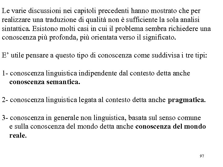 Le varie discussioni nei capitoli precedenti hanno mostrato che per realizzare una traduzione di