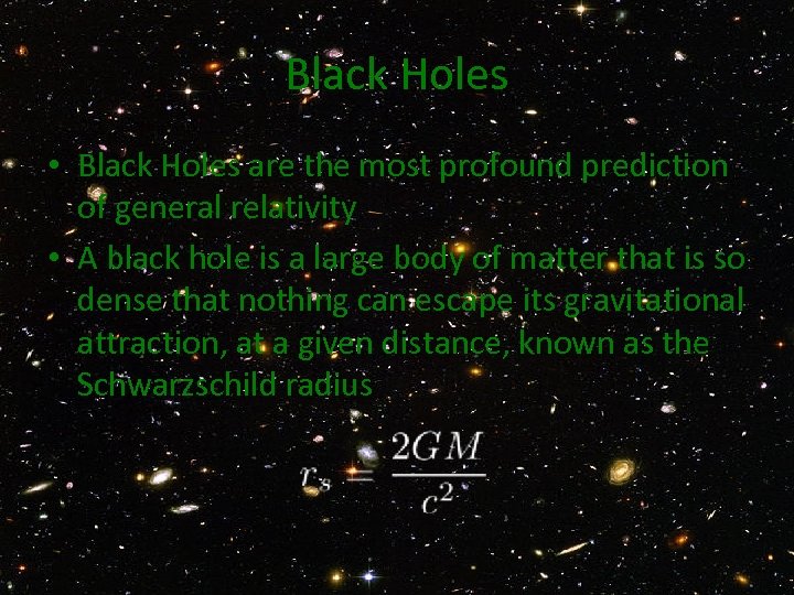 Black Holes • Black Holes are the most profound prediction of general relativity •