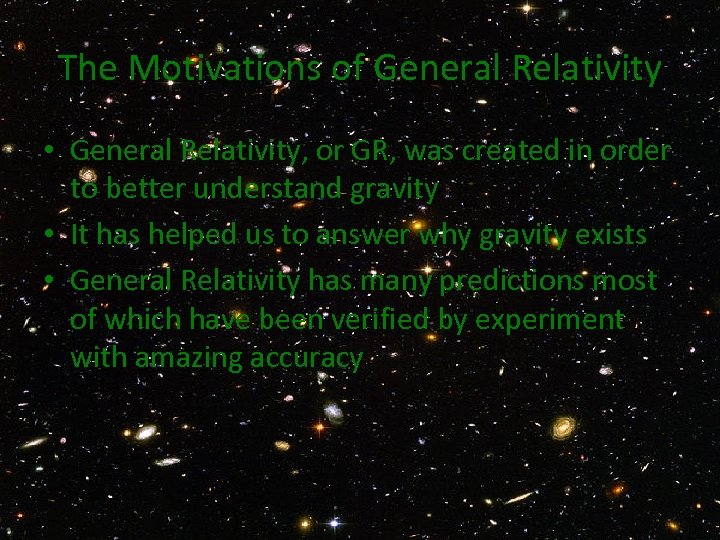 The Motivations of General Relativity • General Relativity, or GR, was created in order