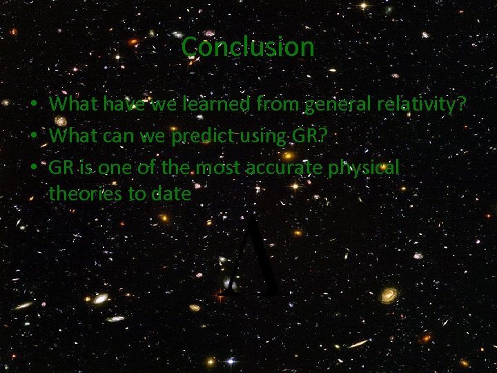 Conclusion • What have we learned from general relativity? • What can we predict