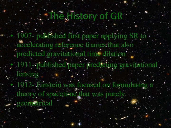 The History of GR • 1907 - published first paper applying SR to accelerating