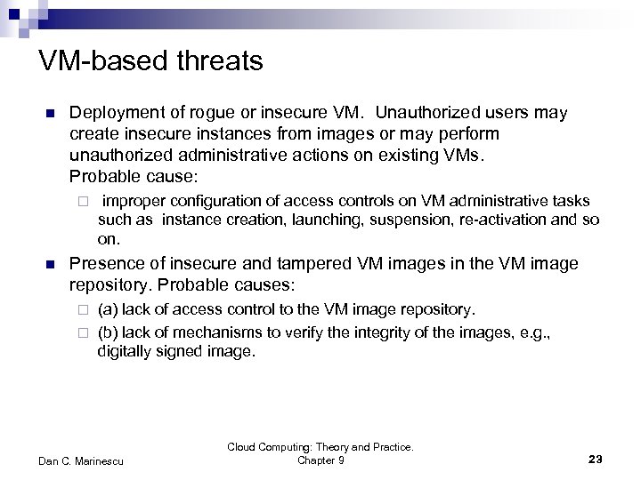 VM-based threats n Deployment of rogue or insecure VM. Unauthorized users may create insecure