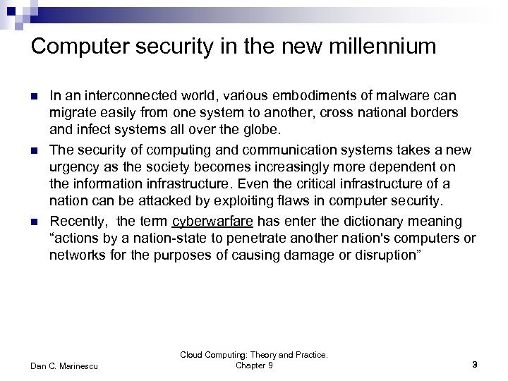 Computer security in the new millennium n n n In an interconnected world, various