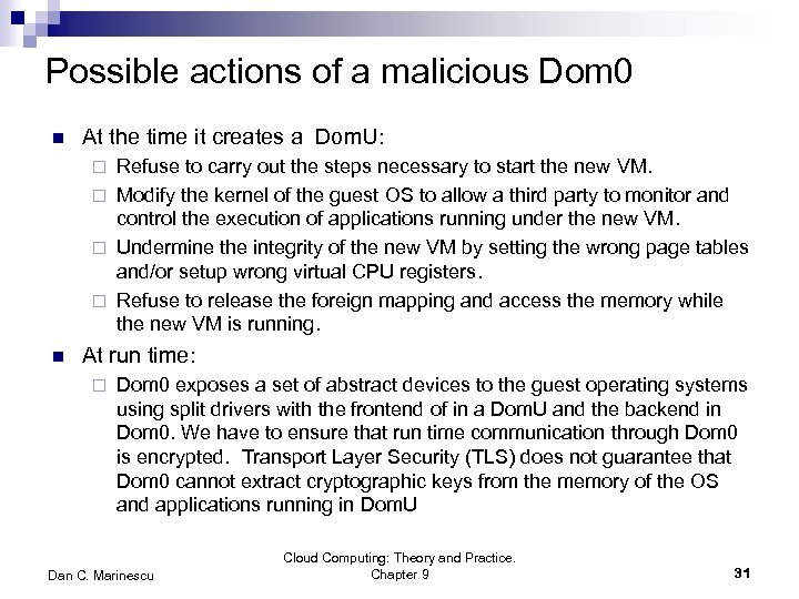 Possible actions of a malicious Dom 0 n At the time it creates a