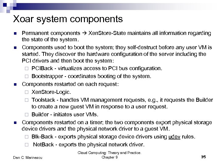 Xoar system components n n Permanent components Xen. Store-State maintains all information regarding the