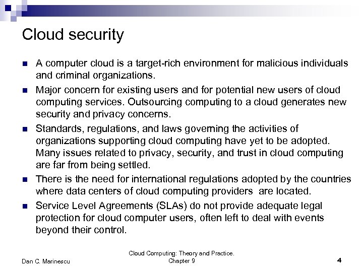 Cloud security n n n A computer cloud is a target-rich environment for malicious