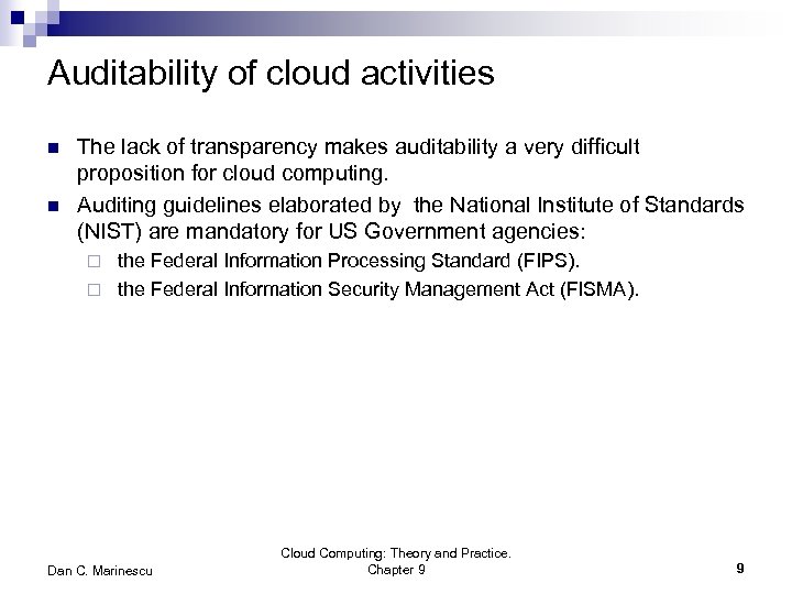 Auditability of cloud activities n n The lack of transparency makes auditability a very