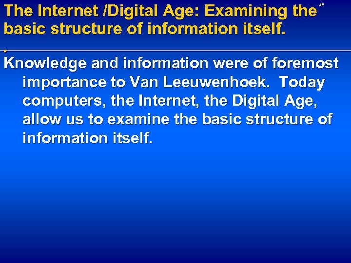 The Internet /Digital Age: Examining the basic structure of information itself. . 20 Knowledge