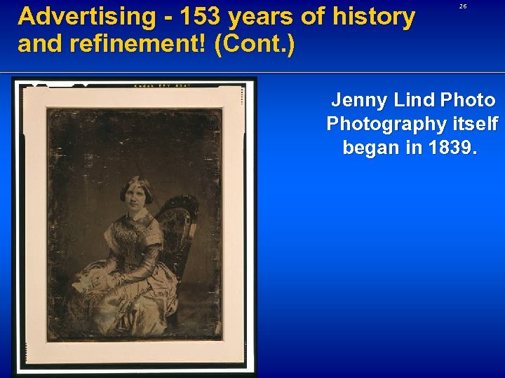 Advertising - 153 years of history and refinement! (Cont. ) 26 Jenny Lind Photography