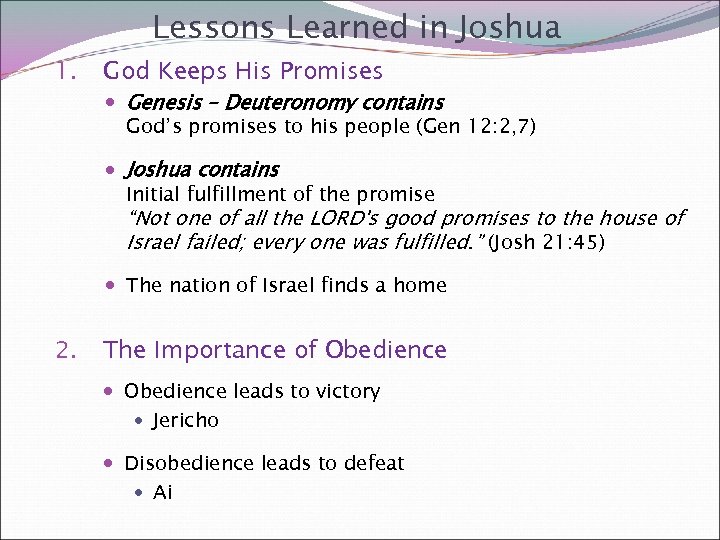 Lessons Learned in Joshua 1. God Keeps His Promises Genesis – Deuteronomy contains God’s