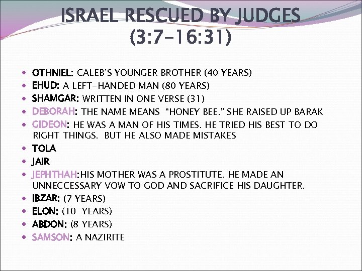 ISRAEL RESCUED BY JUDGES (3: 7 -16: 31) OTHNIEL: CALEB’S YOUNGER BROTHER (40 YEARS)