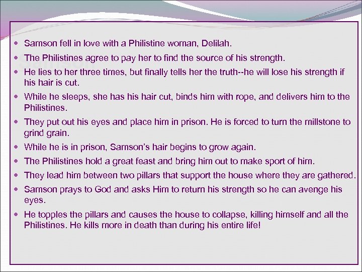  Samson fell in love with a Philistine woman, Delilah. Samson The Philistines agree