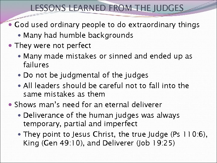 LESSONS LEARNED FROM THE JUDGES God used ordinary people to do extraordinary things Many