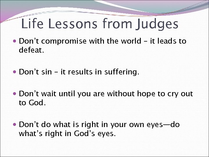 Life Lessons from Judges Don’t compromise with the world – it leads to defeat.