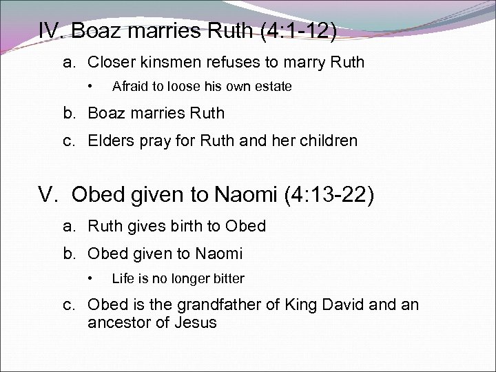 IV. Boaz marries Ruth (4: 1 -12) a. Closer kinsmen refuses to marry Ruth