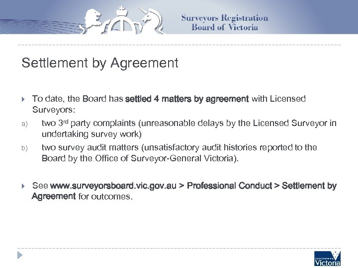 Settlement by Agreement To date, the Board has settled 4 matters by agreement with