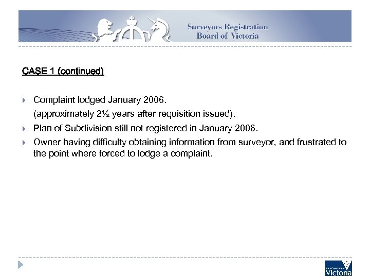 CASE 1 (continued) Complaint lodged January 2006. (approximately 2½ years after requisition issued). Plan