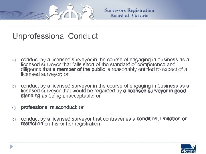 Unprofessional Conduct a) conduct by a licensed surveyor in the course of engaging in