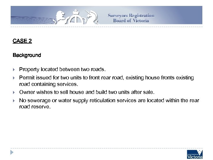 CASE 2 Background Property located between two roads. Permit issued for two units to