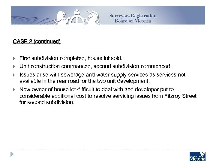 CASE 2 (continued) First subdivision completed, house lot sold. Unit construction commenced, second subdivision