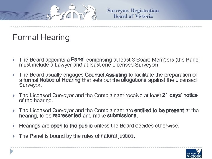 Formal Hearing The Board appoints a Panel comprising at least 3 Board Members (the