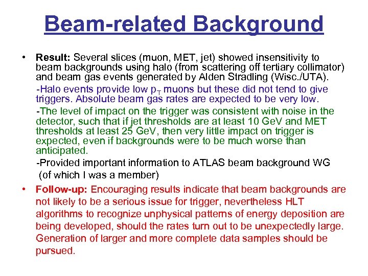 Beam-related Background • Result: Several slices (muon, MET, jet) showed insensitivity to beam backgrounds