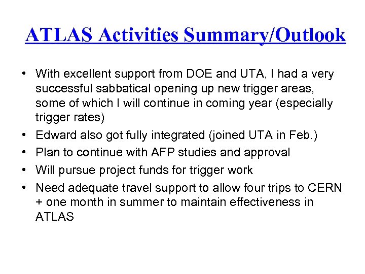 ATLAS Activities Summary/Outlook • With excellent support from DOE and UTA, I had a