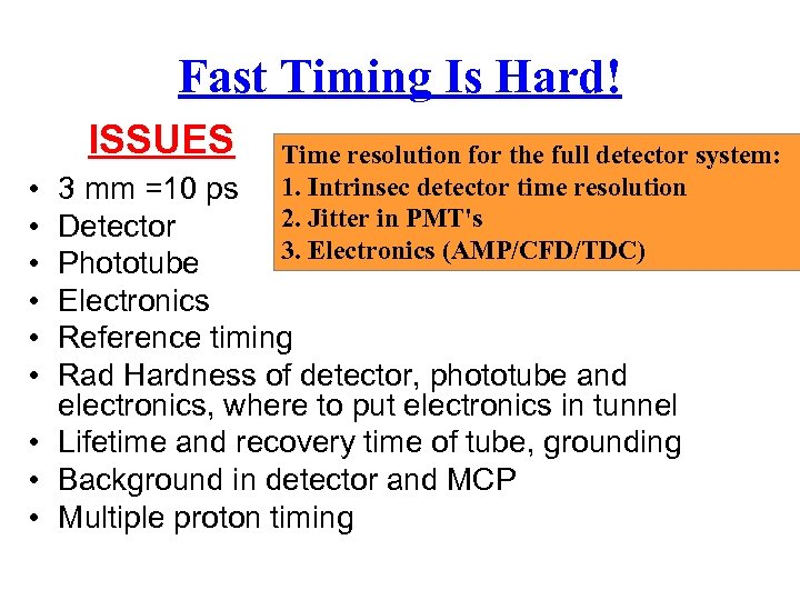 Fast Timing Is Hard! ISSUES • • • Time resolution for the full detector