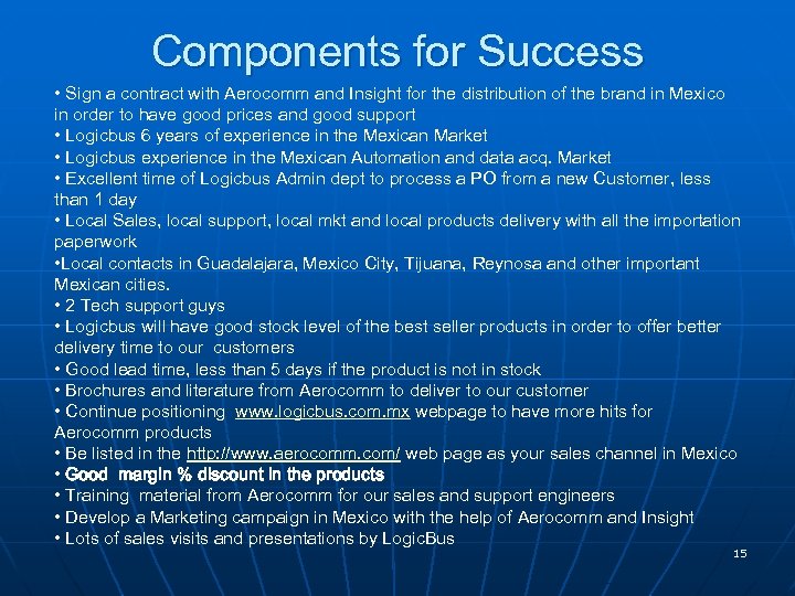 Components for Success • Sign a contract with Aerocomm and Insight for the distribution