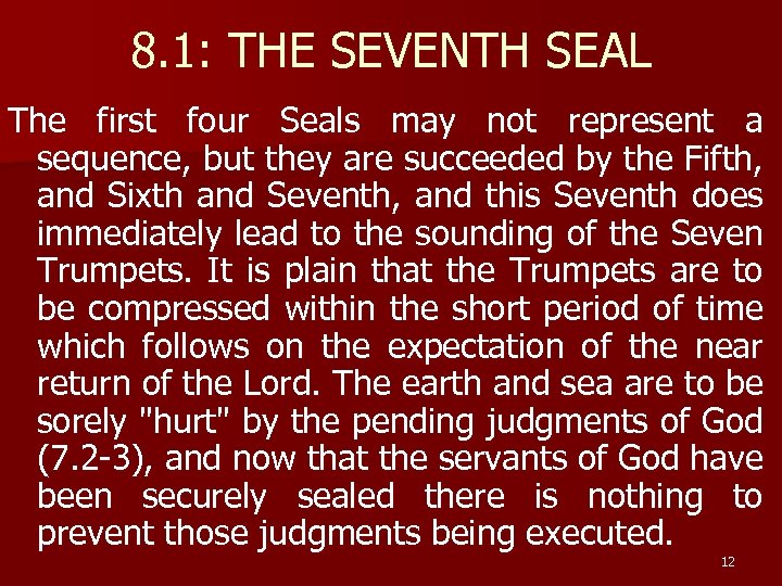 8. 1: THE SEVENTH SEAL The first four Seals may not represent a sequence,