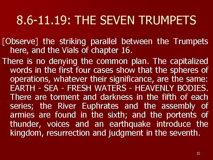 8. 6 -11. 19: THE SEVEN TRUMPETS [Observe] the striking parallel between the Trumpets