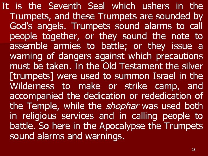 It is the Seventh Seal which ushers in the Trumpets, and these Trumpets are