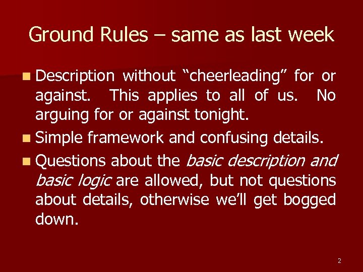 Ground Rules – same as last week n Description without “cheerleading” for or against.