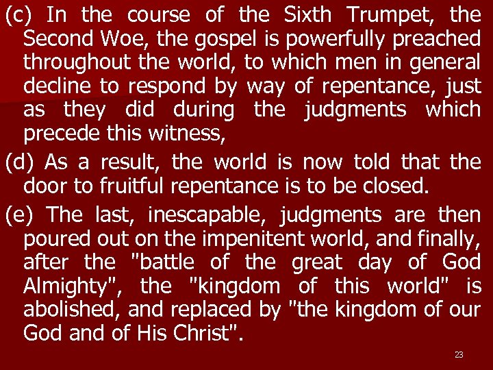 (c) In the course of the Sixth Trumpet, the Second Woe, the gospel is