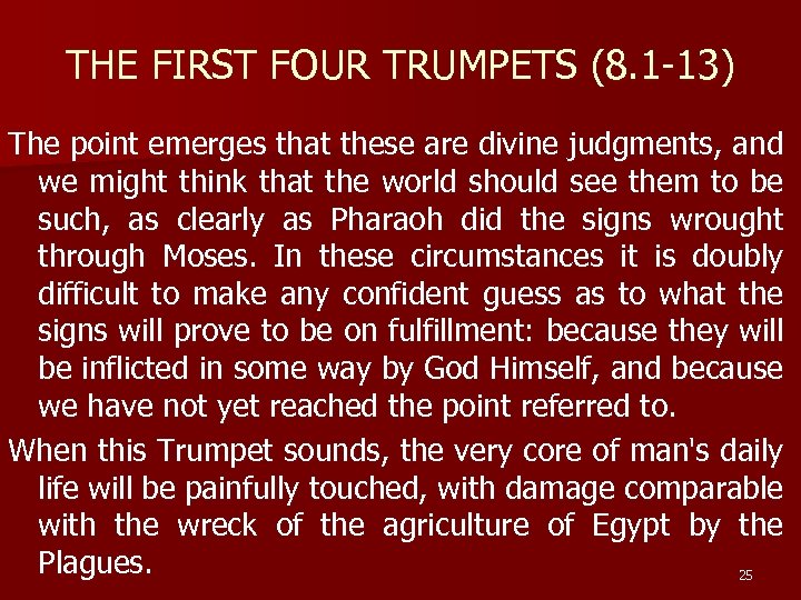 THE FIRST FOUR TRUMPETS (8. 1 -13) The point emerges that these are divine