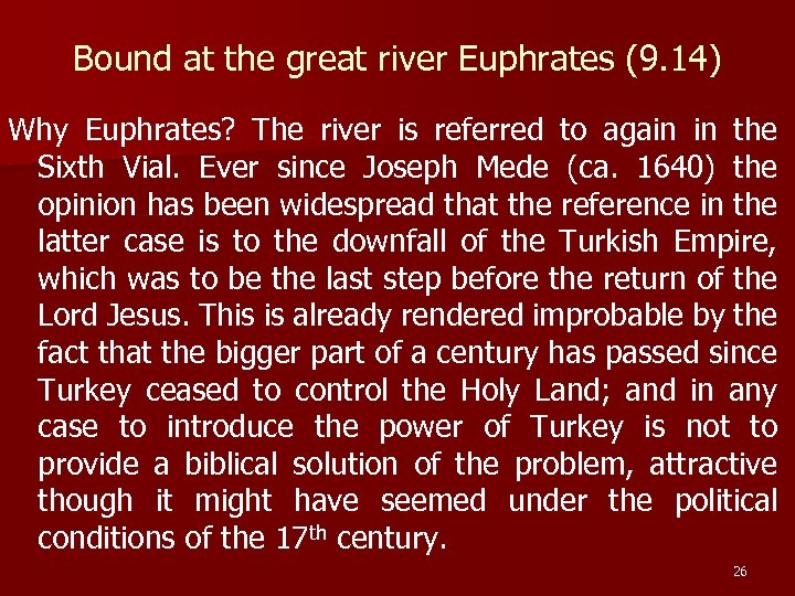 Bound at the great river Euphrates (9. 14) Why Euphrates? The river is referred