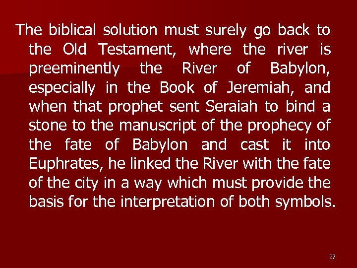 The biblical solution must surely go back to the Old Testament, where the river