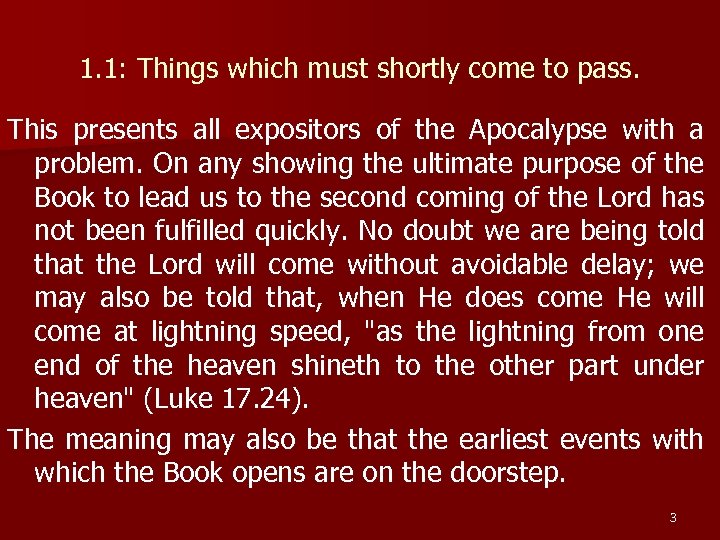 1. 1: Things which must shortly come to pass. This presents all expositors of