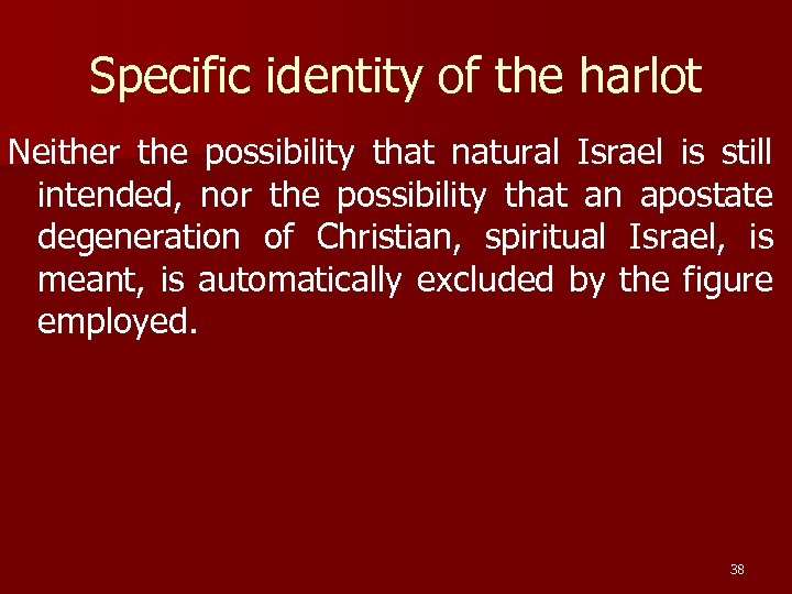 Specific identity of the harlot Neither the possibility that natural Israel is still intended,