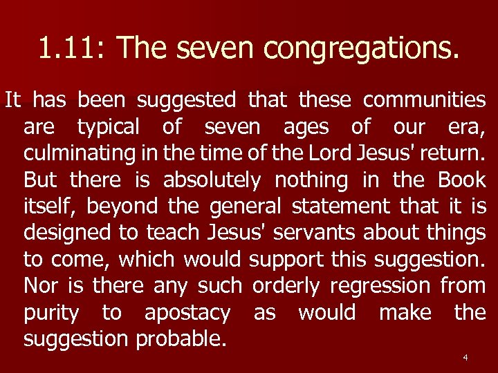 1. 11: The seven congregations. It has been suggested that these communities are typical