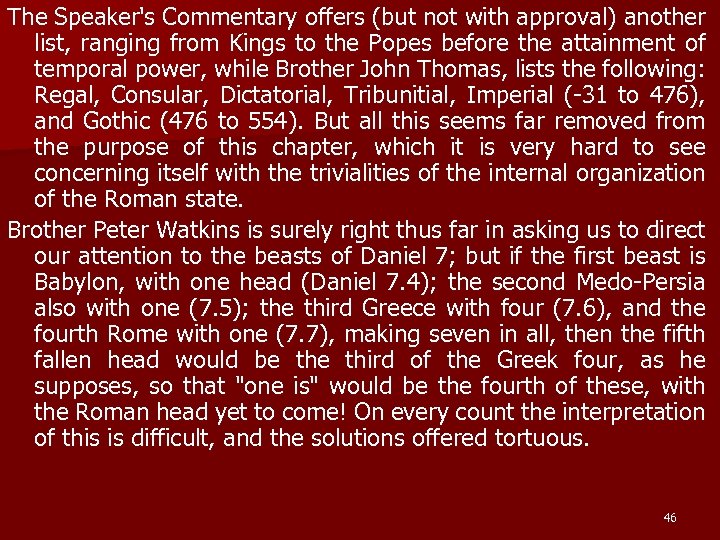 The Speaker's Commentary offers (but not with approval) another list, ranging from Kings to