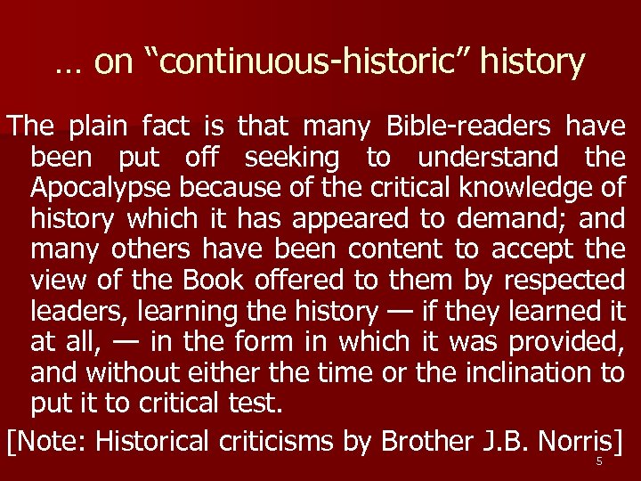 … on “continuous-historic” history The plain fact is that many Bible-readers have been put