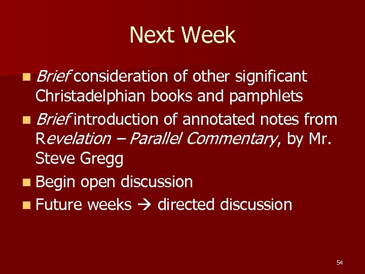 Next Week n Brief consideration of other significant Christadelphian books and pamphlets n Brief