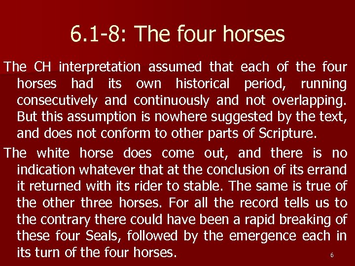 6. 1 -8: The four horses The CH interpretation assumed that each of the