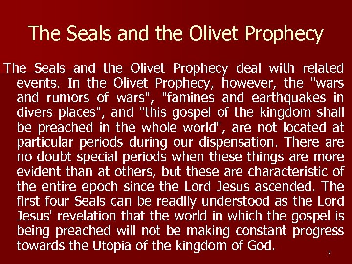 The Seals and the Olivet Prophecy deal with related events. In the Olivet Prophecy,