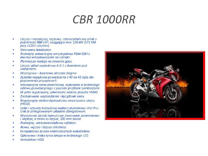 CBR 1000 RR • • • • • Lżejszy i mocniejszy, rzędowy, czterocylindrowy silnik