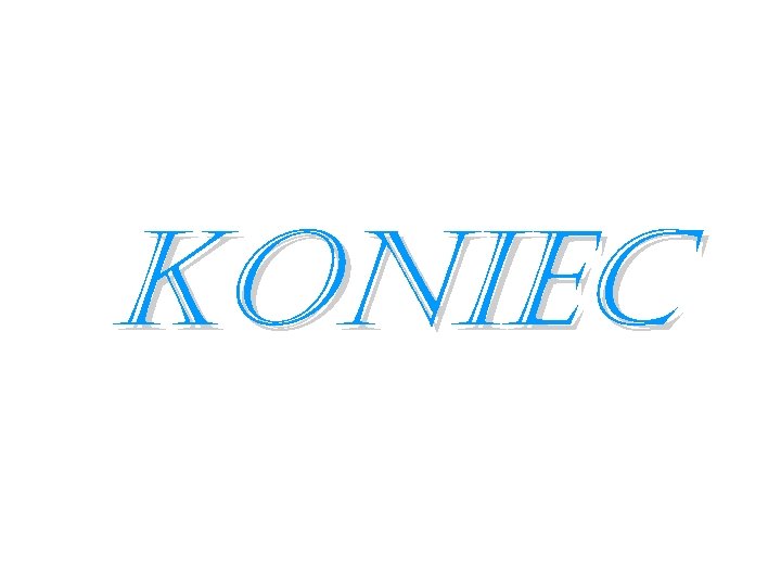 KONIEC 
