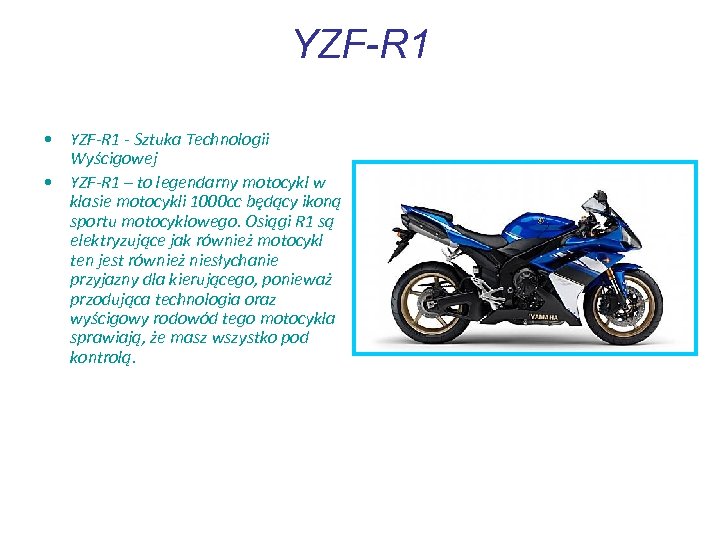 YZF-R 1 • YZF-R 1 - Sztuka Technologii Wyścigowej • YZF-R 1 – to