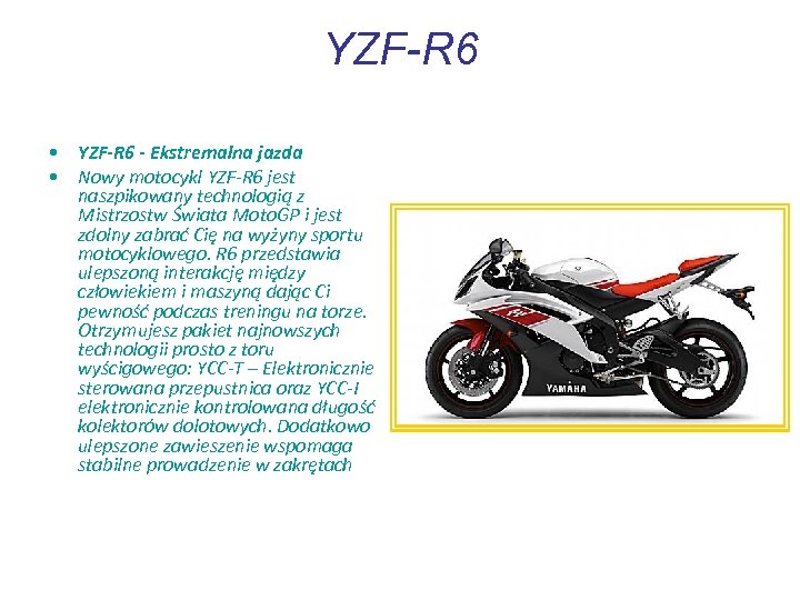 YZF-R 6 • YZF-R 6 - Ekstremalna jazda • Nowy motocykl YZF-R 6 jest